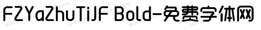 FZYaZhuTiJF Bold字体转换